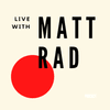 Live with Matt Rad